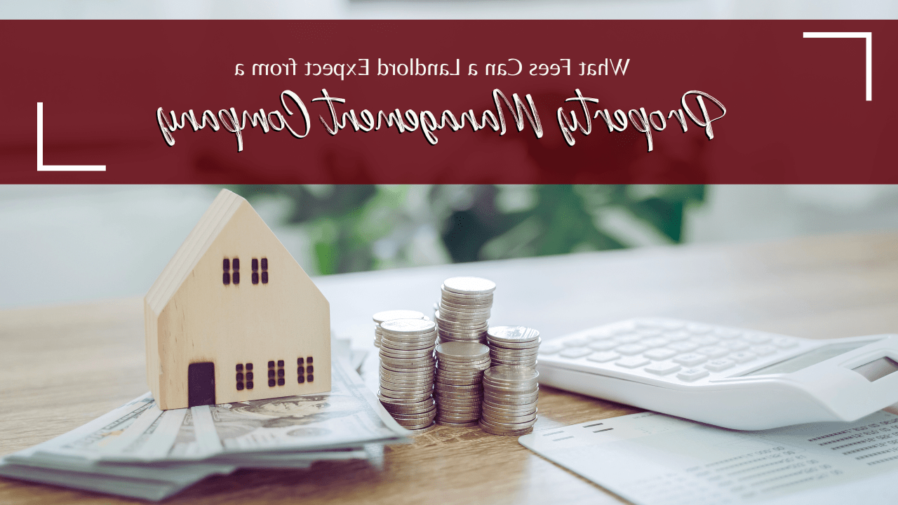 What Fees Can a Landlord Expect from a Visalia Property Management Company?